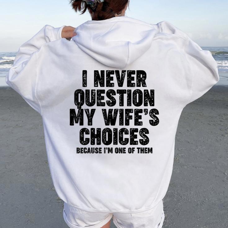 Never Question My Wife's Choices Divertente Regalo Per Papà Felpa con cappuccio oversize da donna con stampa posteriore