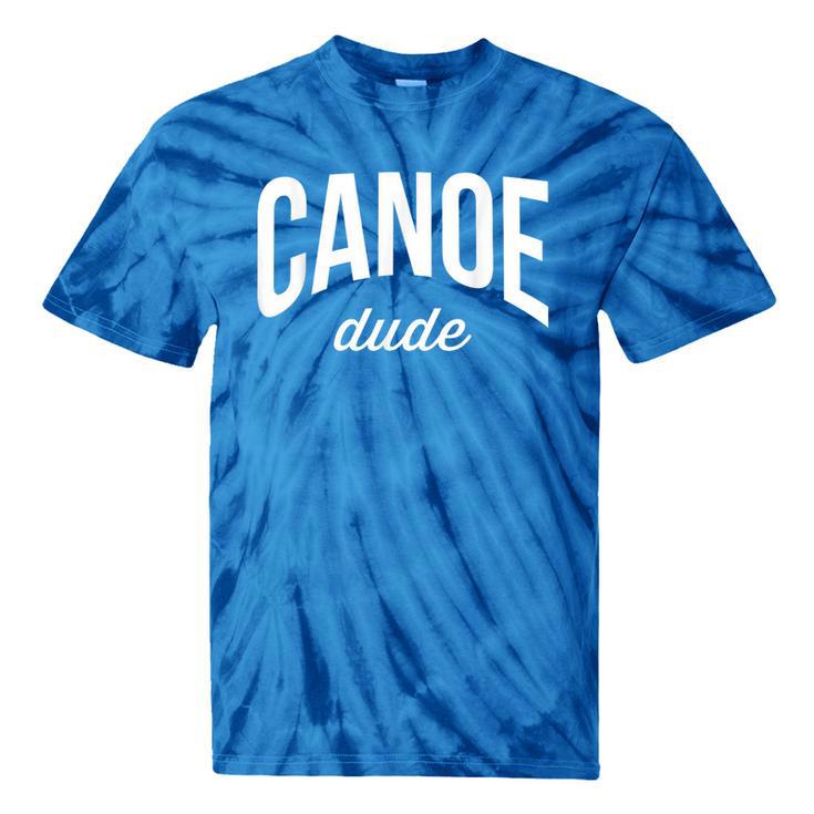 Canoeing Tee For Men Canoe Dude Tie-Dye T-Shirts