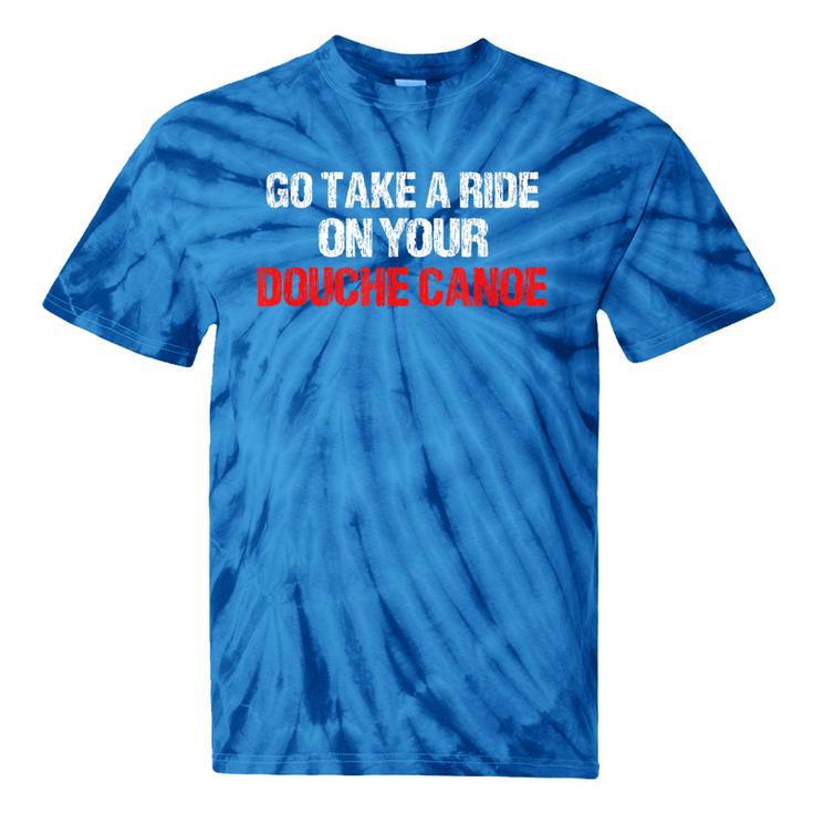 Douche Canoe Vulgar Profanity T-Shirt Tie-Dye T-Shirts