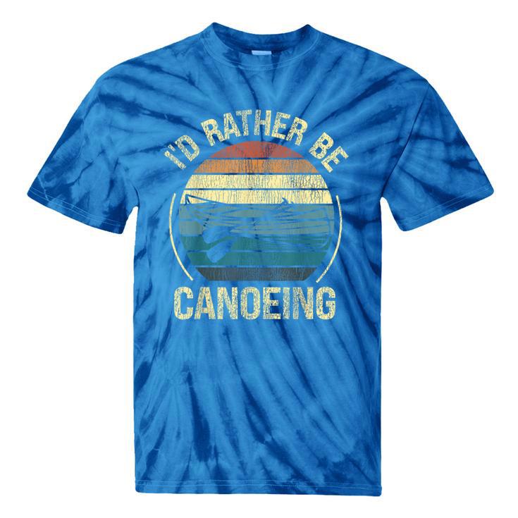Canoe Canoeing Retro Vintage I'D Rather Be Canoeing Tie-Dye T-Shirts Canoe Canoeing Retro Vintage I'D Rather Be Canoeing Tie-Dye T-Shirts