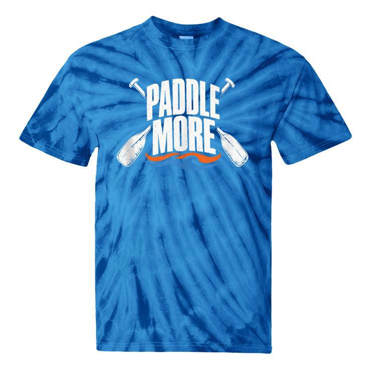 Paddle More Kayak Canoe Paddling Graphic Tie-Dye T-Shirts Paddle More Kayak Canoe Paddling Graphic Tie-Dye T-Shirts