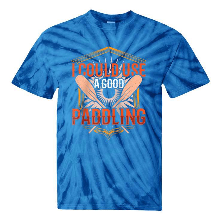 I Could Use A Good Paddling Canoe Canoeing Paddle Men Women Raglan Baseball Tee Tie-Dye T-Shirts