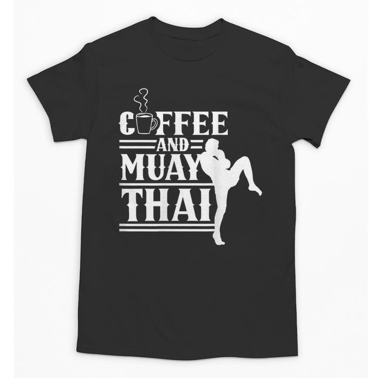 Coffee And Muay Thai Martial Arts Boxing Hobby Fighter Unisex T-Shirt