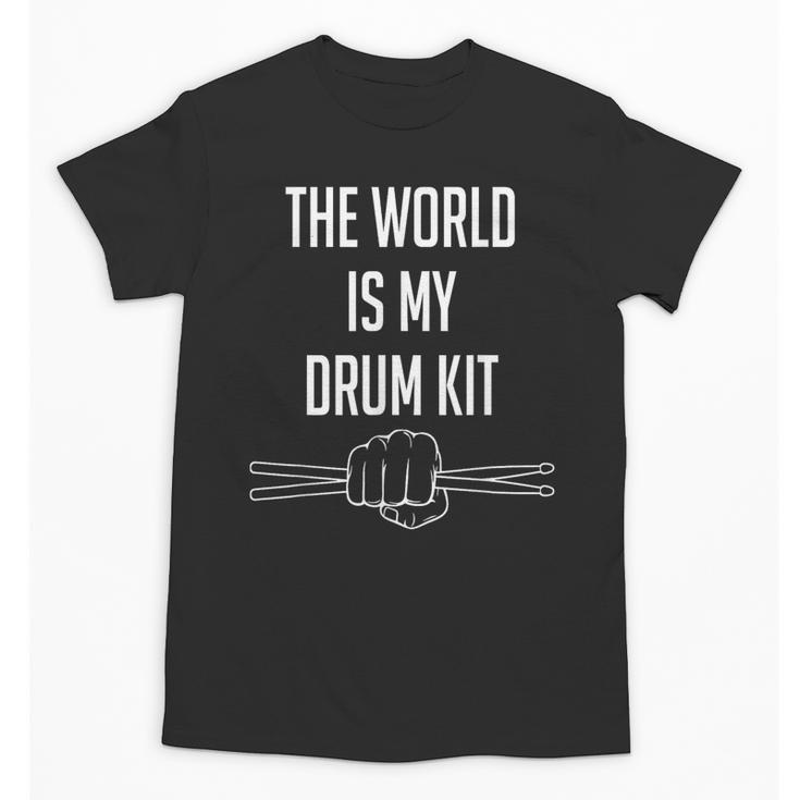 Drummer Saying The World Is My Drum Kit Unisex T-Shirt