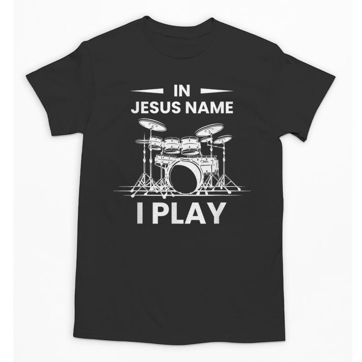 In Jesus Name I Play Drummer Drum Kit Unisex T-Shirt