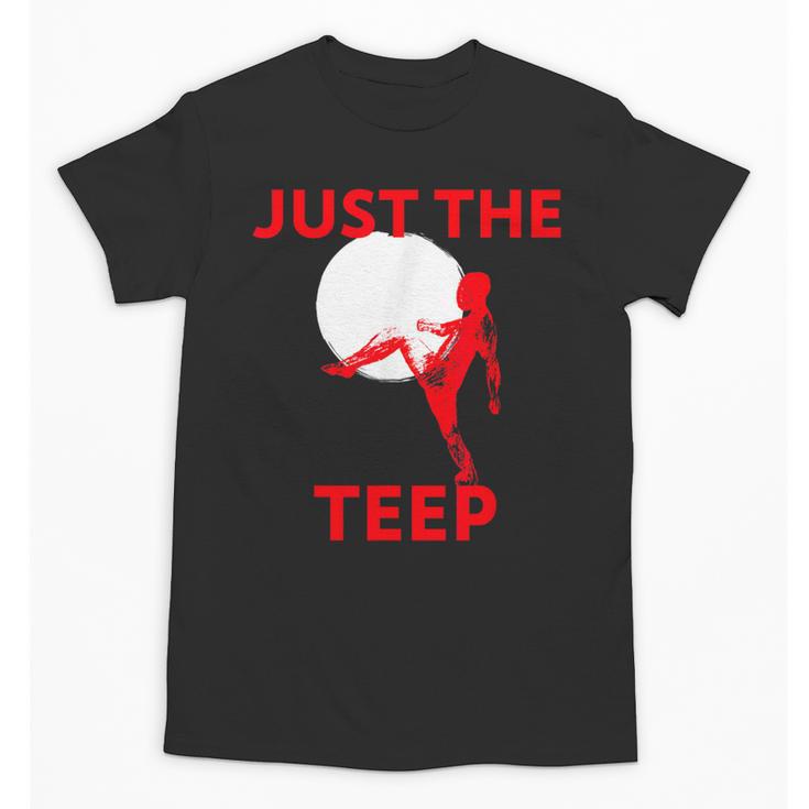 Just The Teep MMA Muay Thai Kick Jiu-Jitsu Fighting Unisex T-Shirt