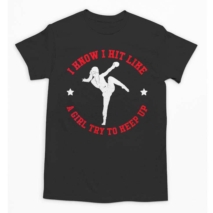 I Know I Hit Like A Girl Try To Keep Up Muay Thai Boxing Unisex T-Shirt