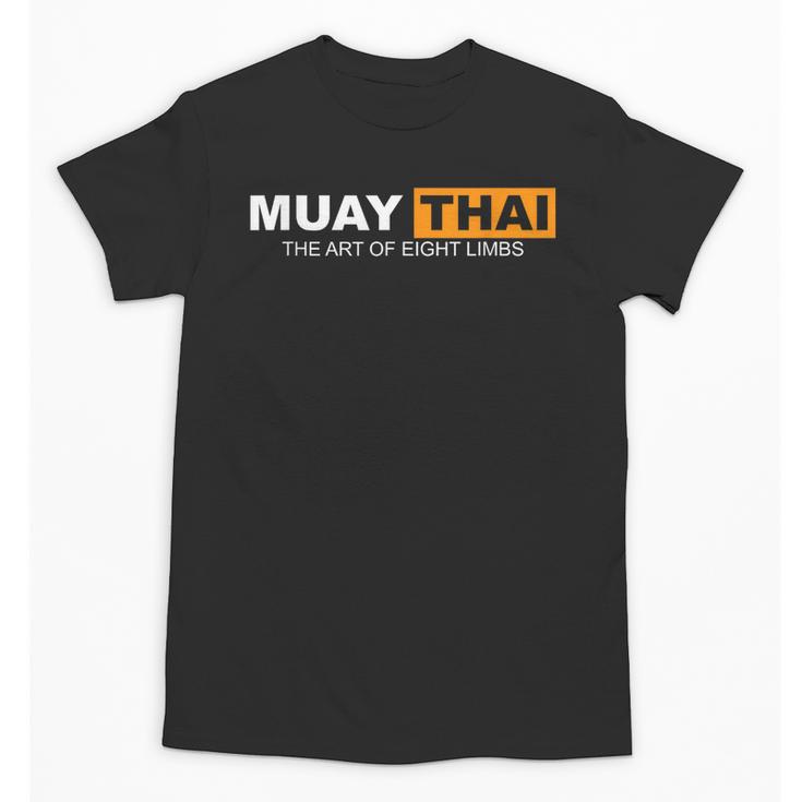 Muay Thai The Art Of Eight Limbs Kickboxing And MMA Fighter Unisex T-Shirt