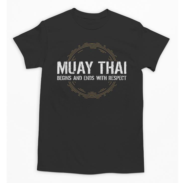 Muay Thai Begins And Ends With Respect Martial Arts Unisex T-Shirt