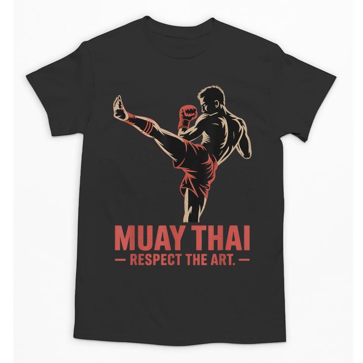 Muay Thai Respect The Art Martial Arts Kickboxing MMA Unisex T-Shirt
