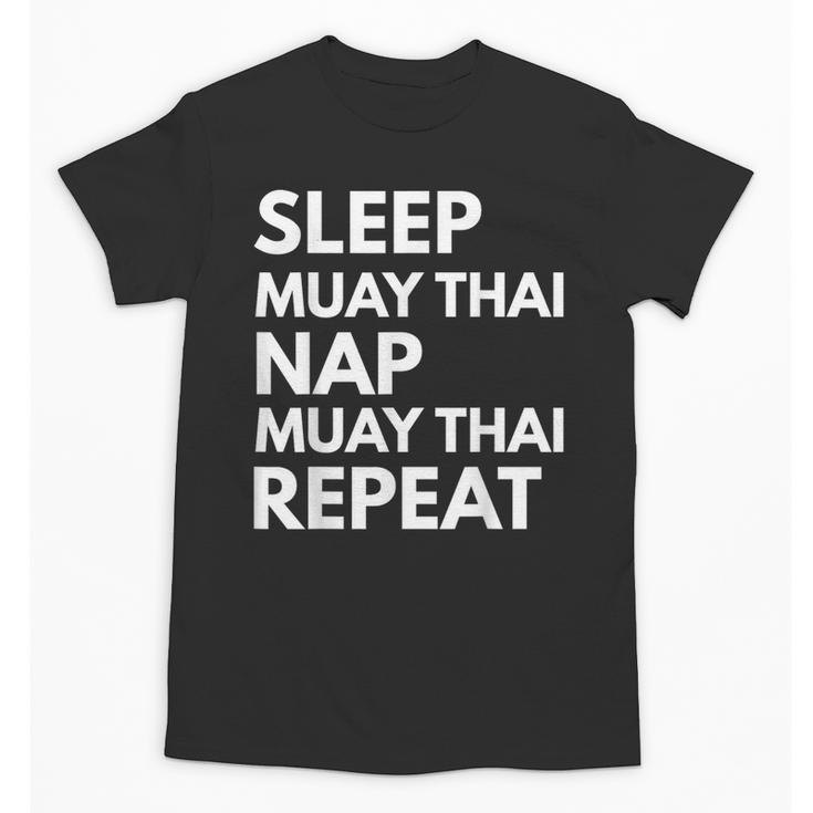 Sleep Nap Muay Thai Repeat Lover Martial Arts Unisex T-Shirt