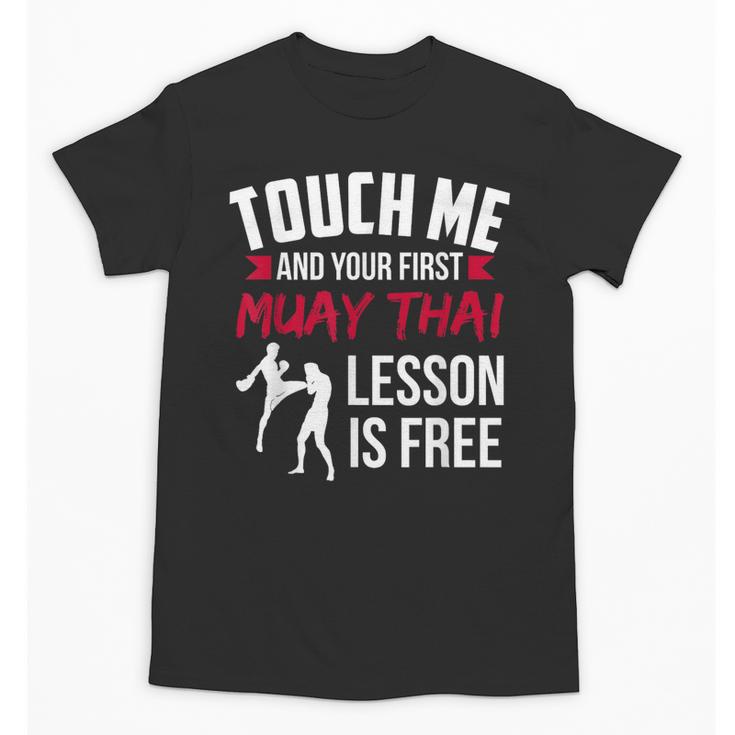 Touch Me And Your First Muay Thai Lesson Is Free Unisex T-Shirt