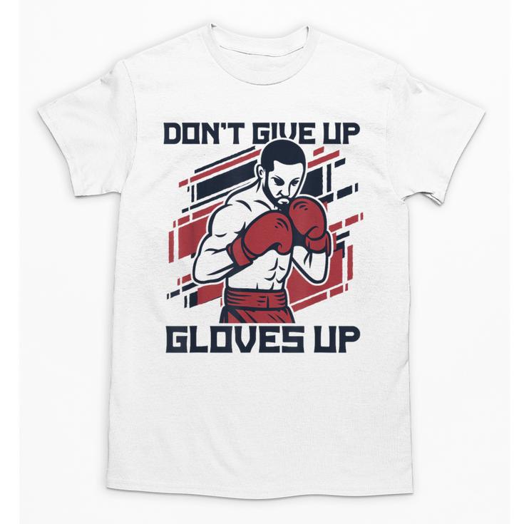 Don't Give Up Gloves Up Professional Boxer Muay Thai Boxing Unisex T-Shirt