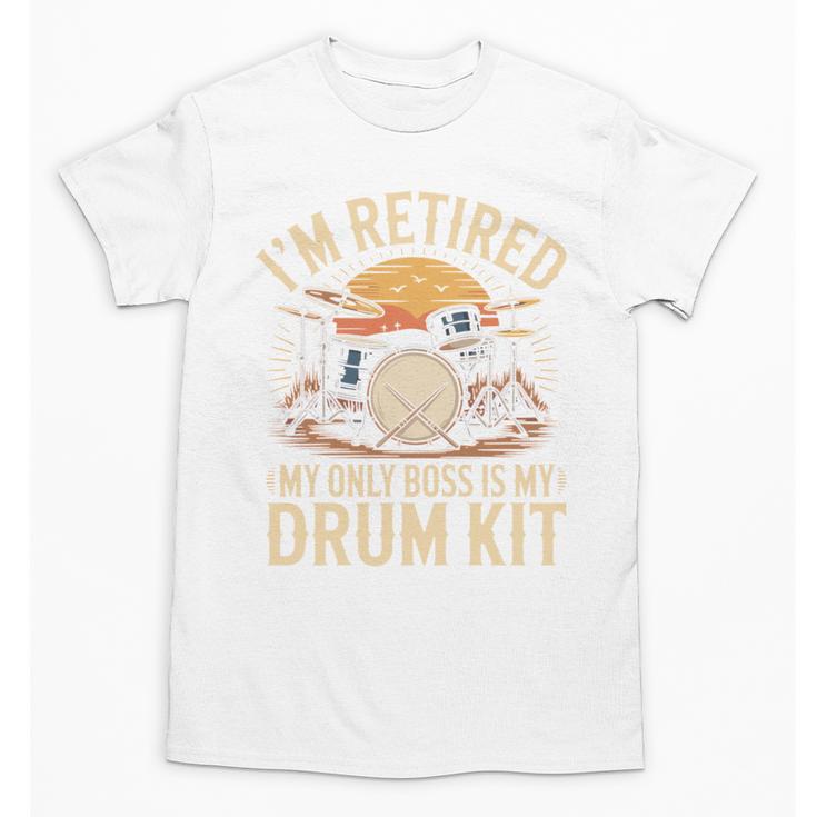 I'm Retired My Only Boss Is My Drum Kit Drums Drummer Unisex T-Shirt