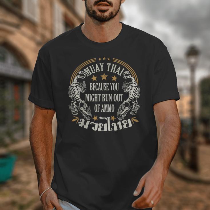 Muay Thai Because You Run Might Out Of Ammo Thai Boxing Unisex T-Shirt Muay Thai Because You Run Might Out Of Ammo Thai Boxing Unisex T-Shirt