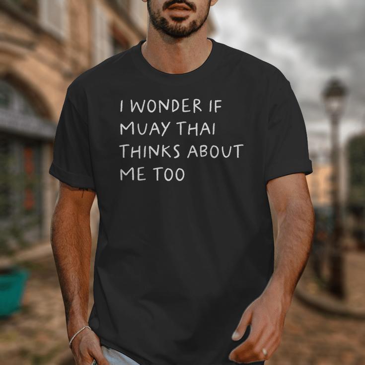 I Wonder If Muay Thai Thinks About Me Too Unisex T-Shirt I Wonder If Muay Thai Thinks About Me Too Unisex T-Shirt