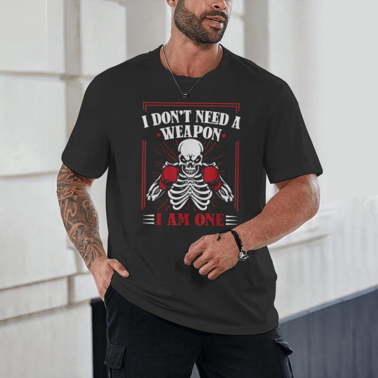 I Don't Need Weapon I Am One Muay Thai Kickboxer Fan Boxing Unisex T-Shirt I Don't Need Weapon I Am One Muay Thai Kickboxer Fan Boxing Unisex T-Shirt