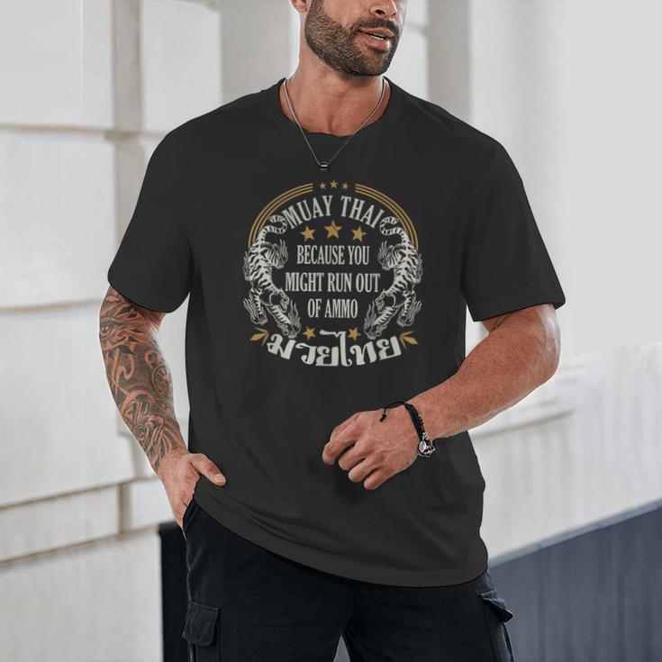 Muay Thai Because You Run Might Out Of Ammo Thai Boxing Unisex T-Shirt Muay Thai Because You Run Might Out Of Ammo Thai Boxing Unisex T-Shirt