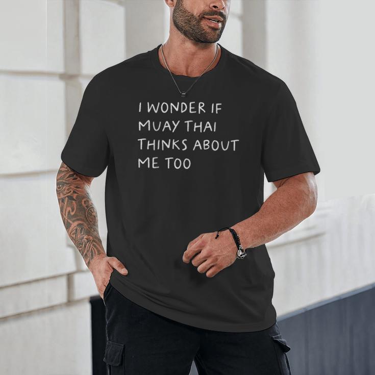 I Wonder If Muay Thai Thinks About Me Too Unisex T-Shirt I Wonder If Muay Thai Thinks About Me Too Unisex T-Shirt