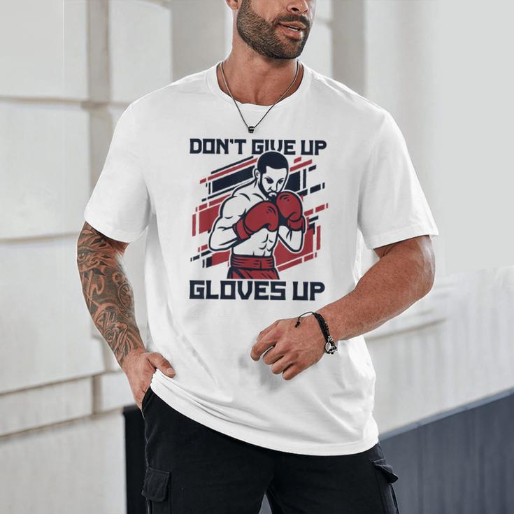 Don't Give Up Gloves Up Professional Boxer Muay Thai Boxing Unisex T-Shirt