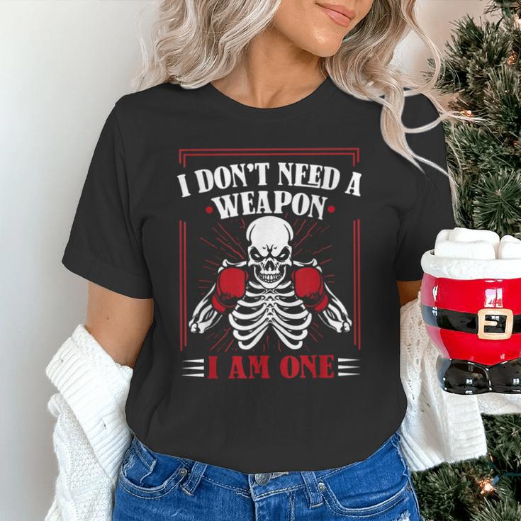 I Don't Need Weapon I Am One Muay Thai Kickboxer Fan Boxing Unisex T-Shirt I Don't Need Weapon I Am One Muay Thai Kickboxer Fan Boxing Unisex T-Shirt