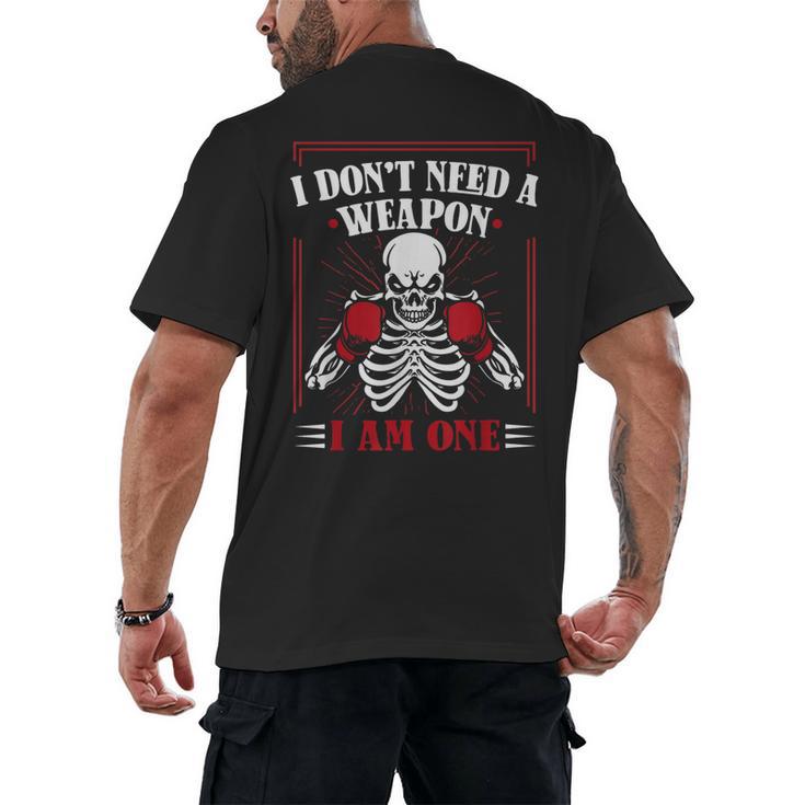 I Don't Need Weapon I Am One Muay Thai Kickboxer Fan Boxing Men's Back Print T-Shirt