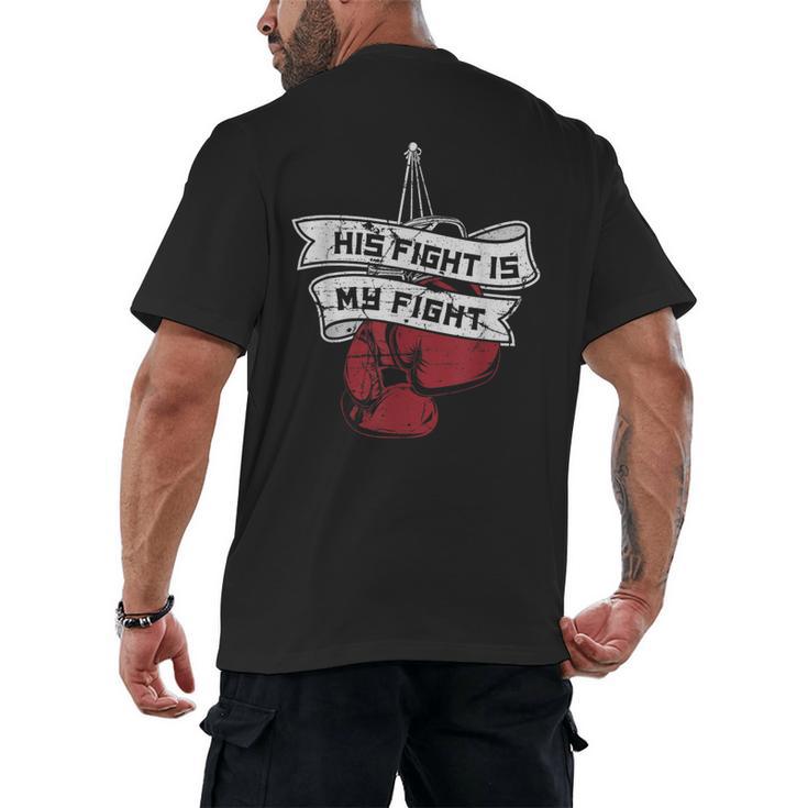 His Fight Is My Fight Muay Thai Kickboxer Fan Boxing Men's Back Print T-Shirt