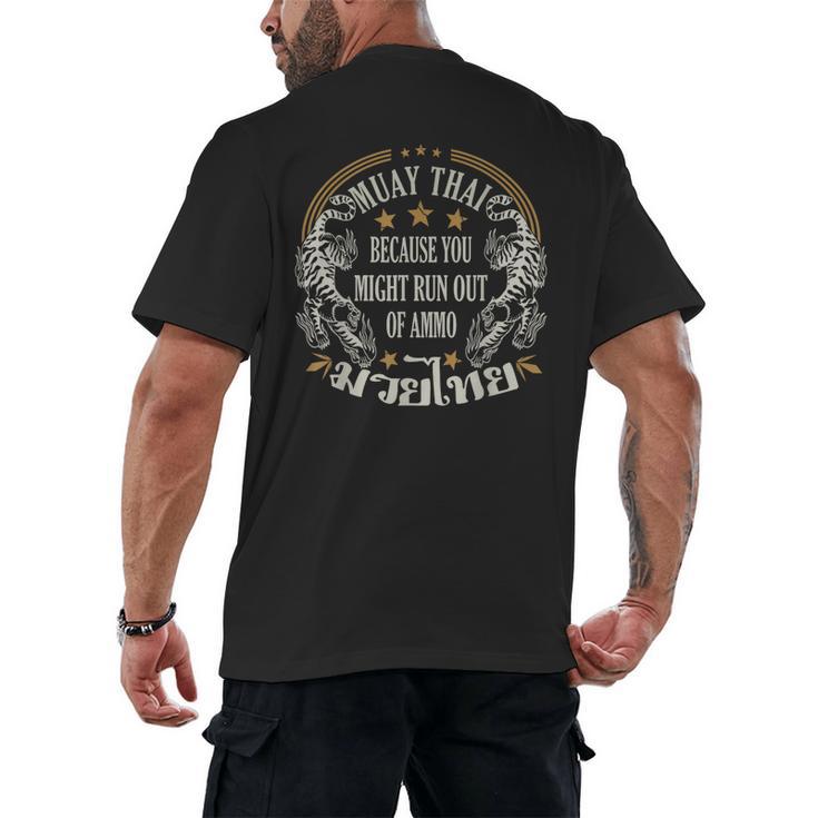 Muay Thai Because You Run Might Out Of Ammo Thai Boxing Men's Back Print T-Shirt
