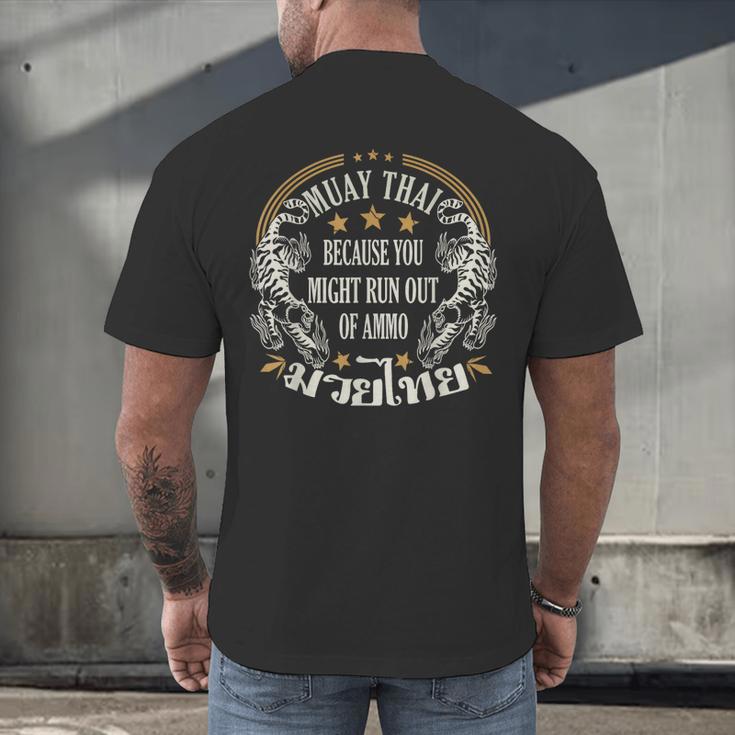 Muay Thai Because You Run Might Out Of Ammo Thai Boxing Men's Back Print T-Shirt Muay Thai Because You Run Might Out Of Ammo Thai Boxing Men's Back Print T-Shirt