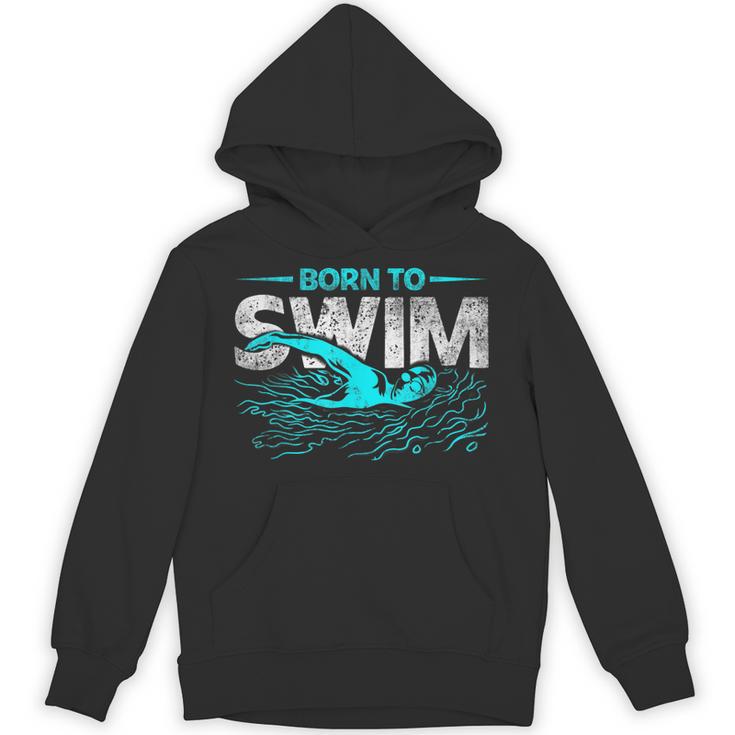 Born To Swim Swimmers For Swimming Athlete Unisex Hoodie