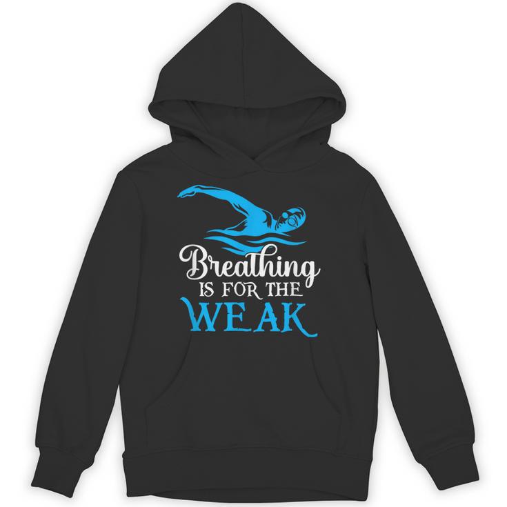 Breathing Is For The Weak Swimming Swimmer Unisex Hoodie