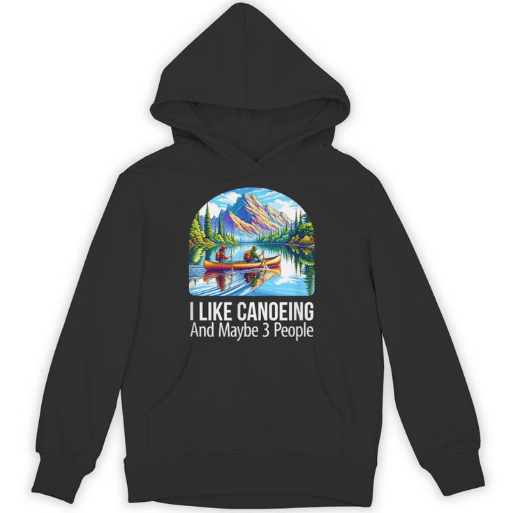 I Like Canoeing And Maybe 3 People Canoe Unisex Hoodie