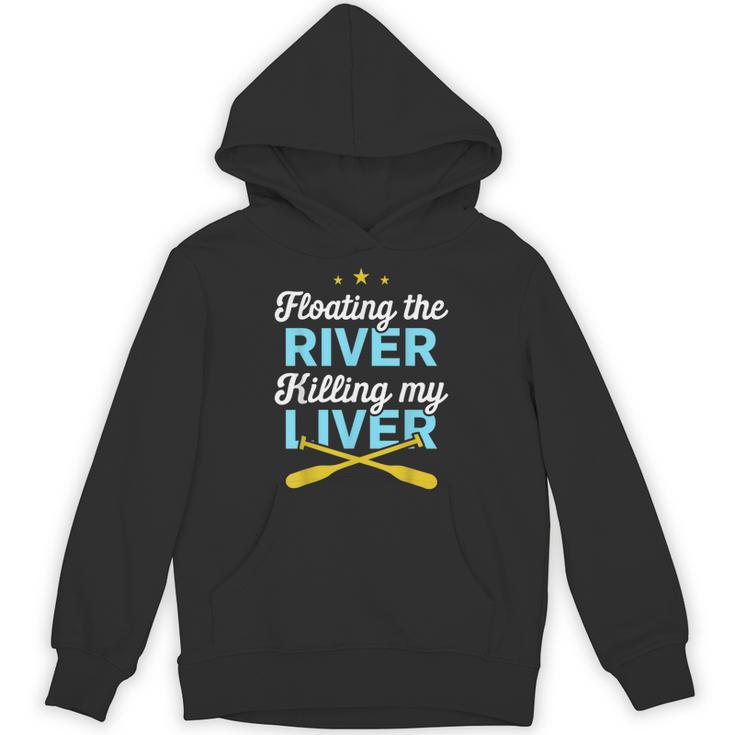 Floating The River Killing My Liver Canoe Kayak Trip Unisex Hoodie