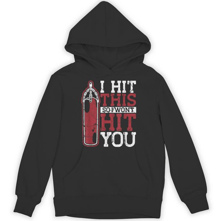I Hit This So I Won't Hit You Kickboxer Fan Muay Thai Boxing Unisex Hoodie