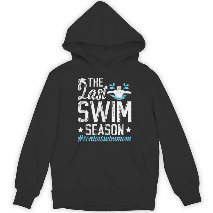 Last Swim Season Swim Senior Mom Swimming Senior Mama Unisex Hoodie