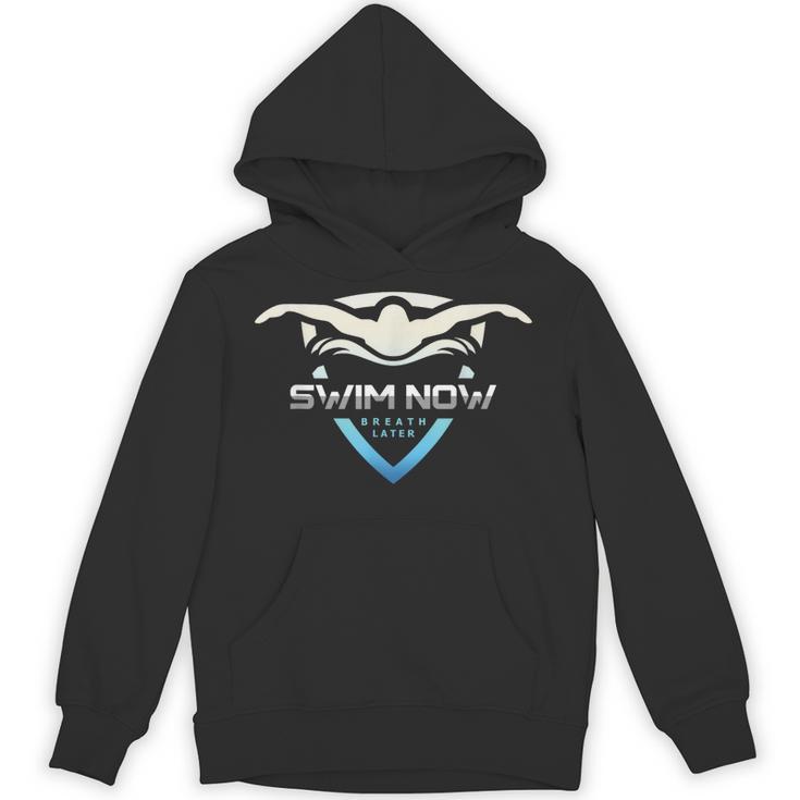 Swim Now Breath Later Swimmer Swimming Indoor Pool Athlete Unisex Hoodie