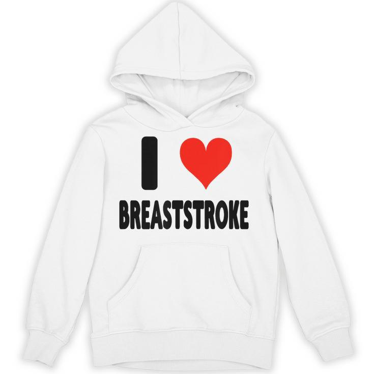 I Love Breaststroke Heart Swim Swimmer Pool Swimming Unisex Hoodie