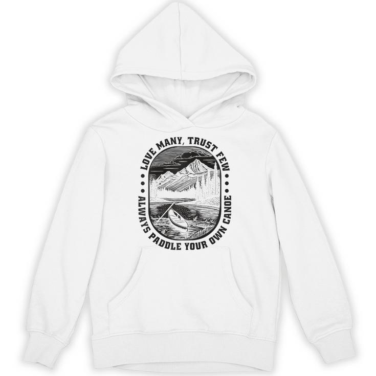 Love Many Trust Few Always Paddle Your Own Canoe Raglan Baseball Tee Unisex Hoodie