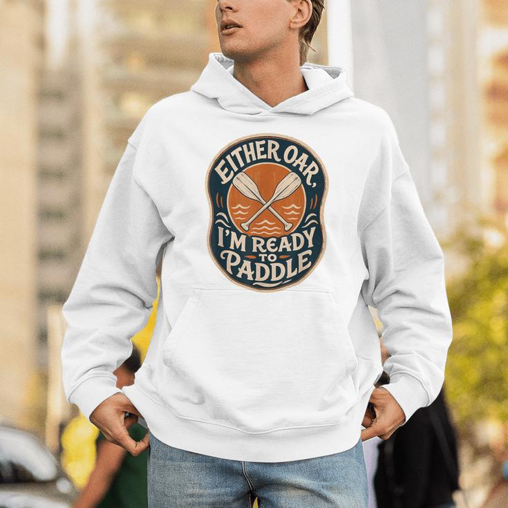 Kayak Canoe Paddle Either Oar Unisex Hoodie Kayak Canoe Paddle Either Oar Unisex Hoodie