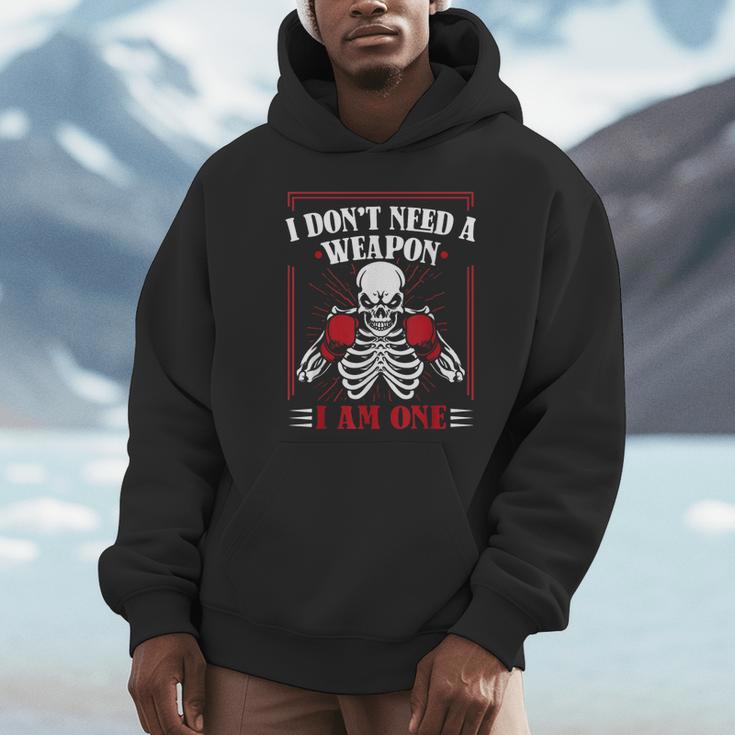 I Don't Need Weapon I Am One Muay Thai Kickboxer Fan Boxing Unisex Hoodie