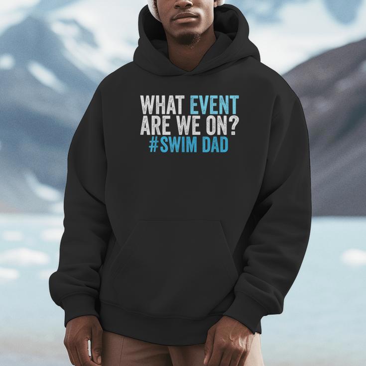 What Event Are We On Swim Dad Swimmer Father Swimming Unisex Hoodie What Event Are We On Swim Dad Swimmer Father Swimming Unisex Hoodie