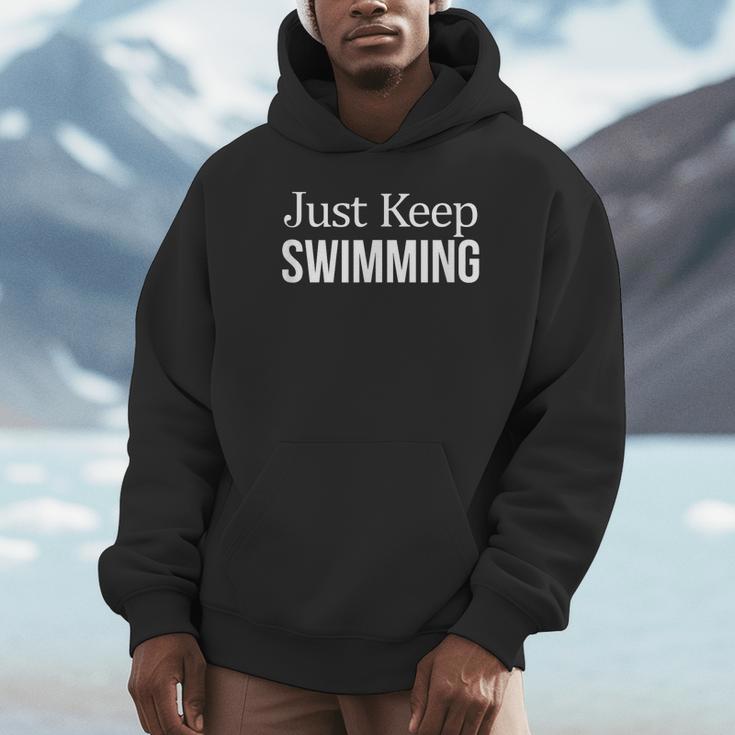Just Keep Swimming Unisex Hoodie Just Keep Swimming Unisex Hoodie