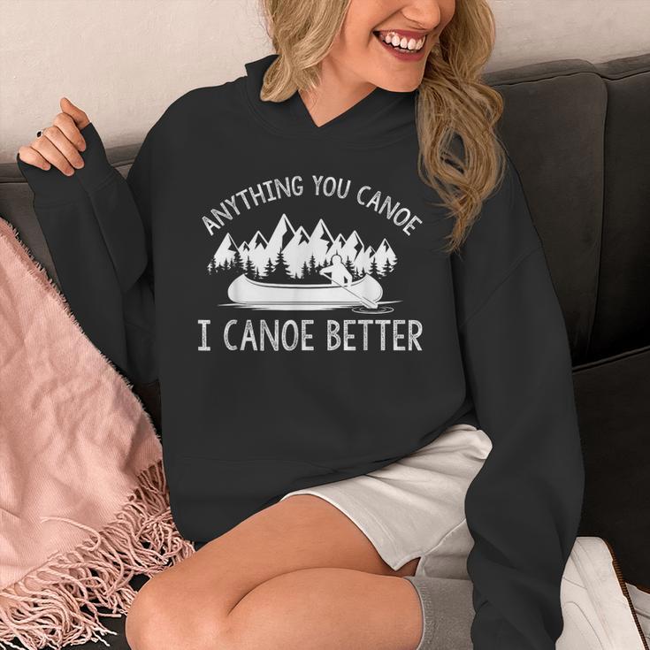 Anything You Canoe I Canoe Better Funny Canoe Lovers Gift Unisex Hoodie