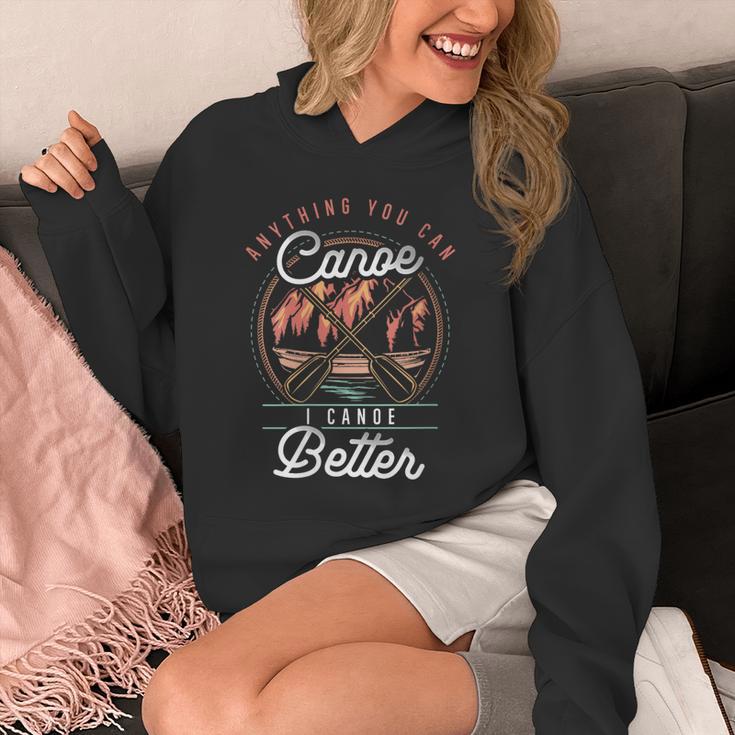 Women's Anything You Canoe I Canoe Better Kayak Canoeing Boat Lovers Unisex Hoodie
