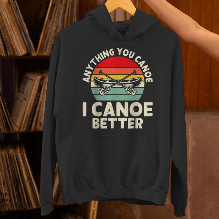 Anything You Canoe I Canoe Better Unisex Hoodie