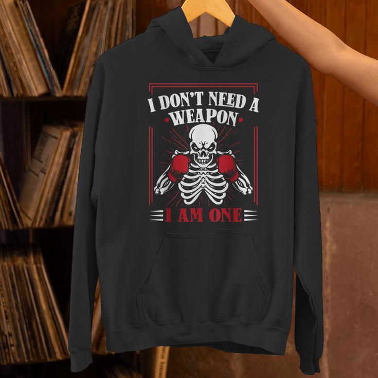 I Don't Need Weapon I Am One Muay Thai Kickboxer Fan Boxing Unisex Hoodie
