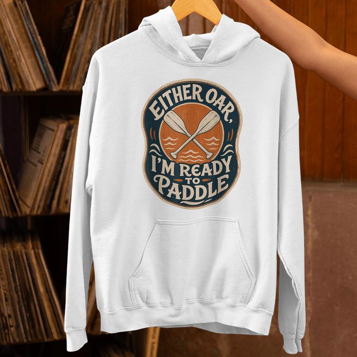 Kayak Canoe Paddle Either Oar Unisex Hoodie Kayak Canoe Paddle Either Oar Unisex Hoodie