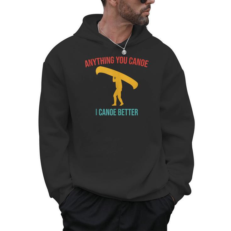 Anything You Canoe I Canoe Better Vintage Quote Sleeveless Men Hoodie