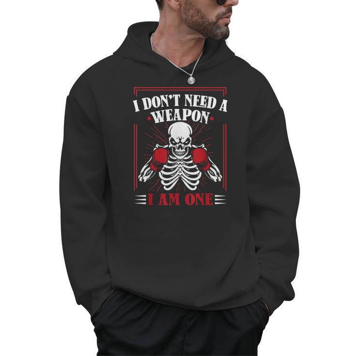 I Don't Need Weapon I Am One Muay Thai Kickboxer Fan Boxing Men Hoodie