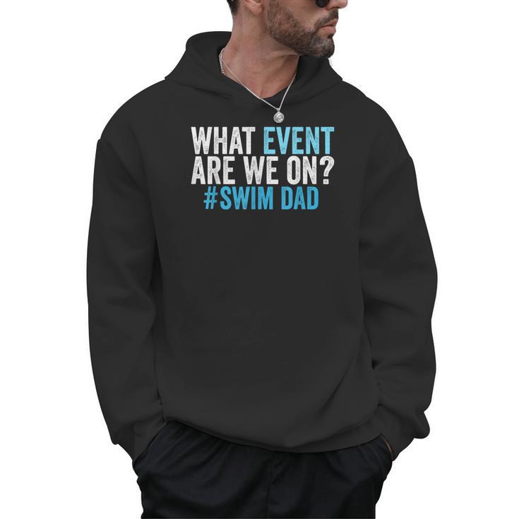 What Event Are We On Swim Dad Swimmer Father Swimming Men Hoodie